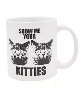 Attitude Mug Show Me Your Kitties - 22 Oz