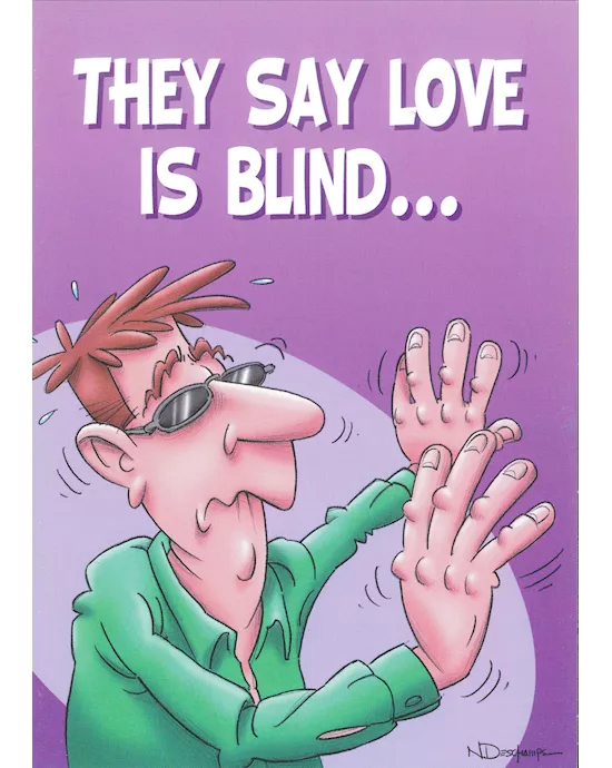 THEY SAY THAT LOVE IS BLIND